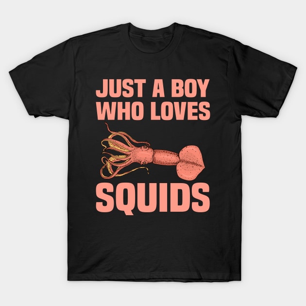 Squid Just A Boy Funny & humor Squids Cute & Cool Art Design Lov  ers T-Shirt by zyononzy